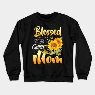 Blessed To Be Called Mom Sunflower Mothers Day 2022 Crewneck Sweatshirt